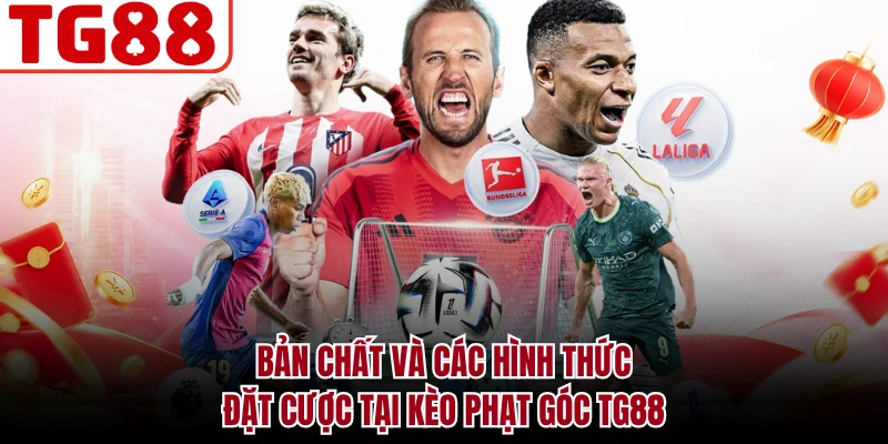 Bản chất và các hình thức đặt cược tại kèo phạt góc TG88