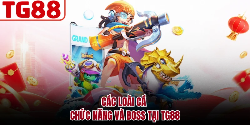 Các loài cá chức năng và boss tại TG88
