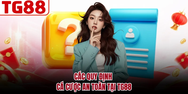 Các quy định cá cược an toàn tại TG88