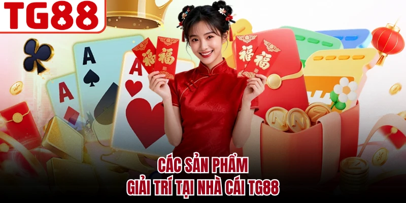 Các sản phẩm giải trí tại nhà cái TG88