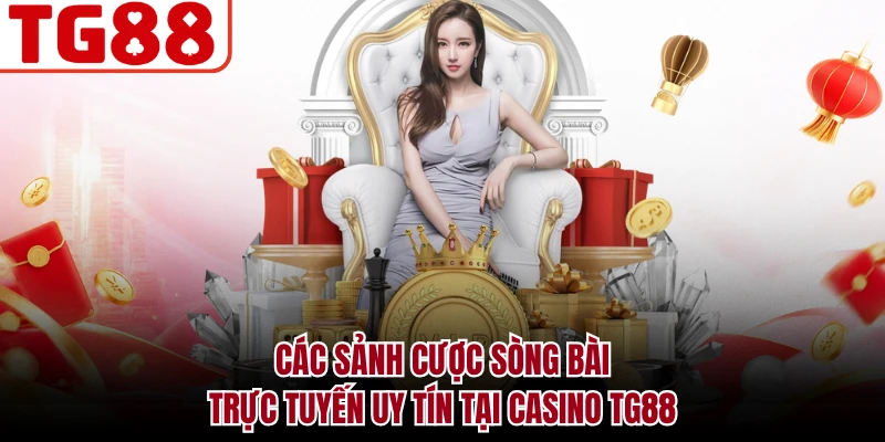 Các sảnh cược sòng bài trực tuyến uy tín tại Casino TG88