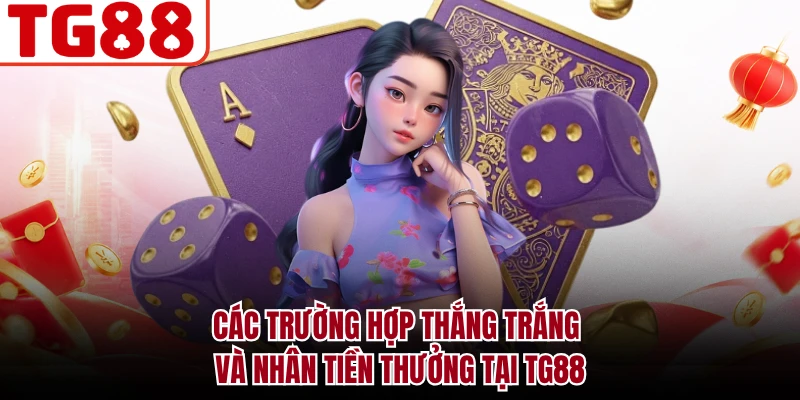 Các trường hợp thắng trắng và nhân tiền thưởng tại TG88