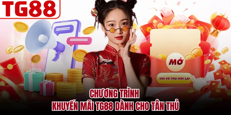Chương trình khuyến mãi TG88 dành cho tân thủ