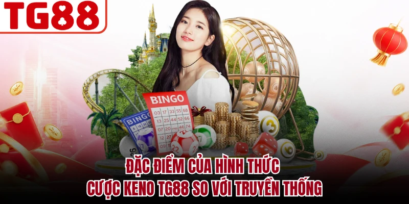 Đặc điểm của hình thức cược Keno TG88 so với truyền thống