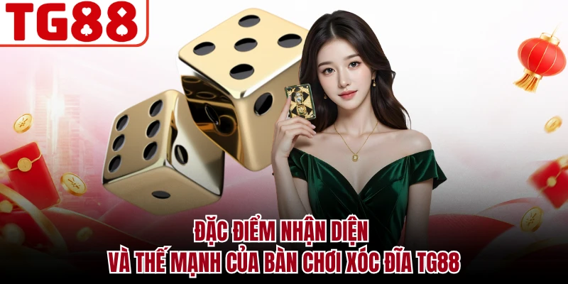 Đặc điểm nhận diện và thế mạnh của bàn chơi xóc đĩa TG88