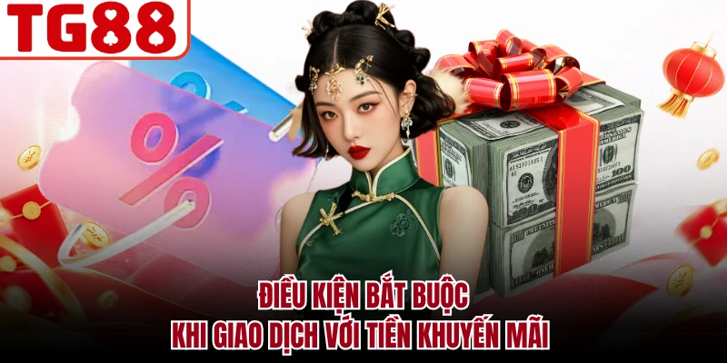 Điều kiện bắt buộc khi giao dịch với tiền khuyến mãi