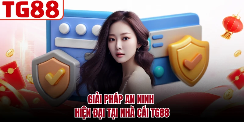 Giải pháp an ninh hiện đại tại nhà cái TG88