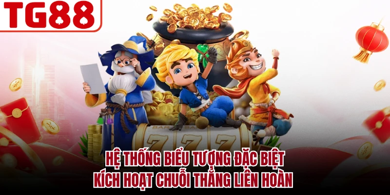 Hệ thống biểu tượng đặc biệt kích hoạt chuỗi thắng liên hoàn