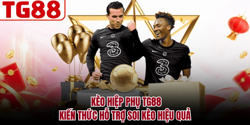 Kèo Hiệp Phụ TG88 - Kiến Thức Hỗ Trợ Soi Kèo Hiệu Quả