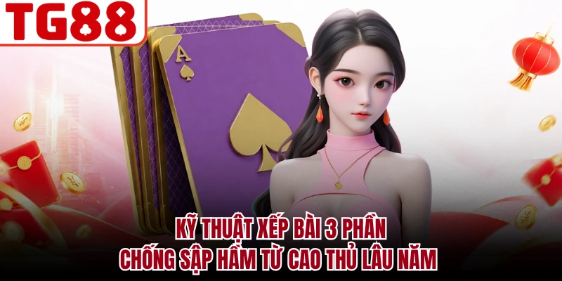 Kỹ thuật xếp bài 3 phần chống sập hầm từ cao thủ lâu năm
