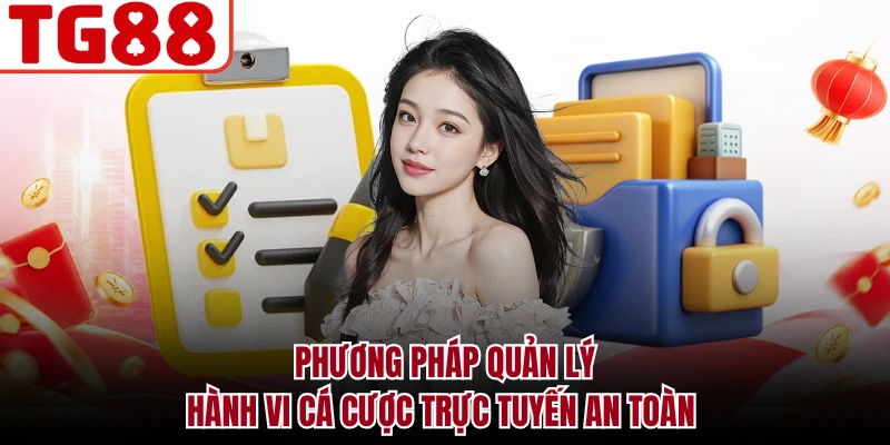 Phương pháp quản lý hành vi cá cược trực tuyến an toàn