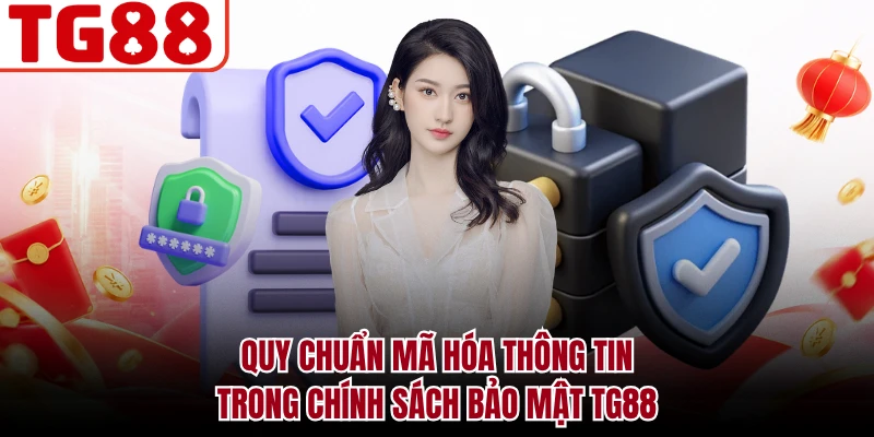 Quy chuẩn mã hóa thông tin trong chính sách bảo mật TG88